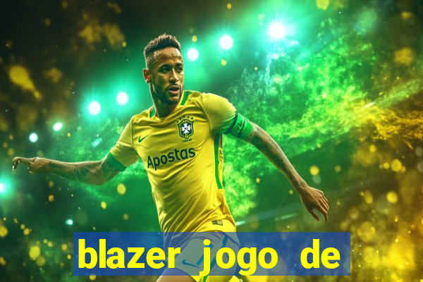 blazer jogo de ganhar dinheiro